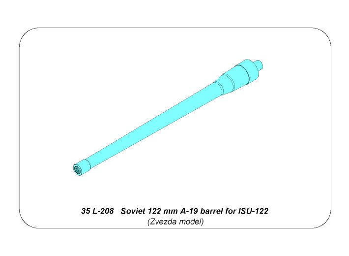 ABR-35-L-208  Дополнения для  Soviet 122 mm A-19 Barrel for ISU-122 для Zvezda 1/35
