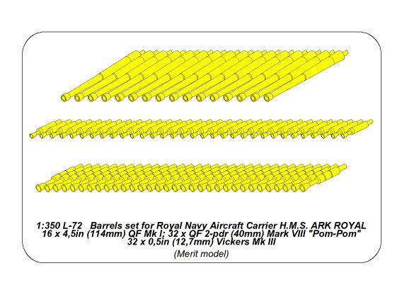 ABR-1:350-L-72  Дополнения для  Barrels set for Royal Navy Aircraft Carrier: H.M.S. Ark Royal 16 x 4,5in (114mm) QF Mk I; 32 x QF 2-pdr (40mm) Mark VIII Pom-Pom; 32 x 0,5in (12,7mm) Vickers Mk III для  1/350